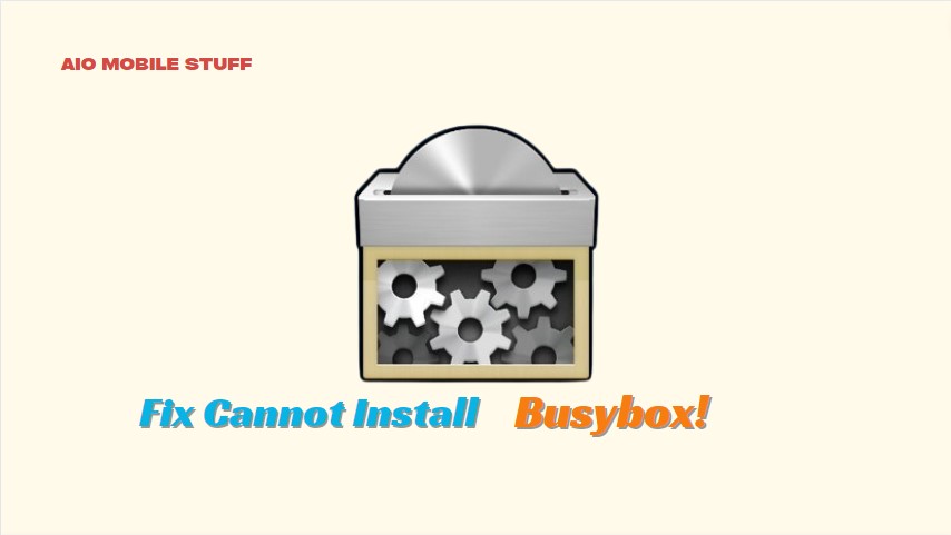 How To Fix Cannot Install Busybox On Rooted Android